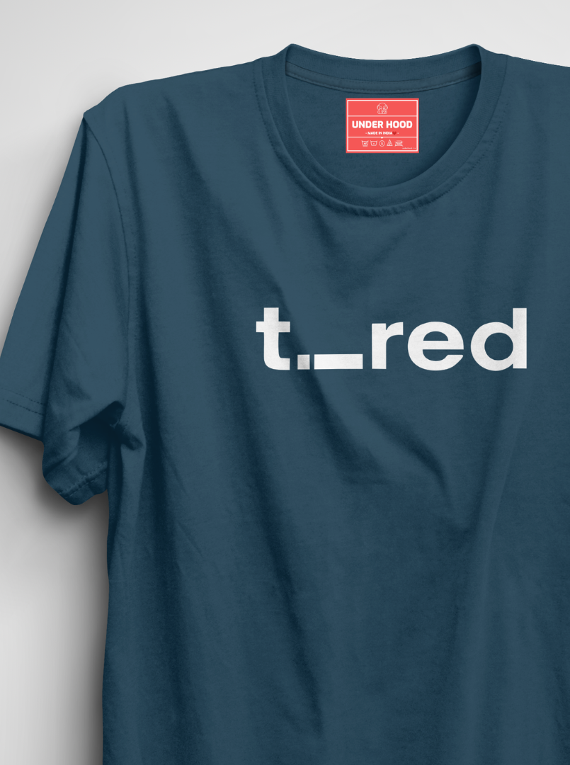 Tired - Petrol Blue Unisex Printed T-Shirt