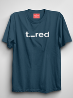 Load image into Gallery viewer, Tired - Petrol Blue Unisex Printed T-Shirt