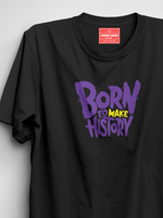 Load image into Gallery viewer, Born To Make History - Black Unisex Printed T-Shirt