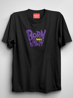 Load image into Gallery viewer, Born To Make History - Black Unisex Printed T-Shirt