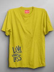 Live More Worry Less - New Yellow Unisex Printed T-Shirt