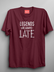 Legends Are Always Late - Maroon Unisex Printed T-Shirt