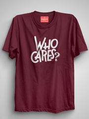 Who Cares - Maroon Unisex Printed T-Shirt